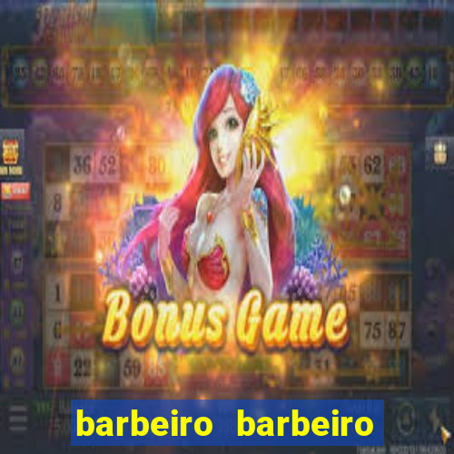 barbeiro barbeiro barbeiro bicho significado espiritual